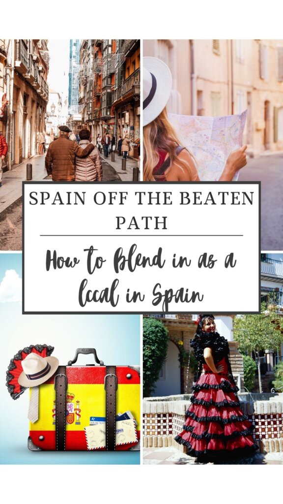 Poster for pinning on Pinterest that shows "Spain off the beaten path", How to Blend in as a local in Spain" Photo of an old couple walking down a street, women looking at a map, luggage with a Spanish flag and fan, and lady in a flamenco dress. 